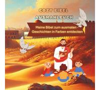 Cozy Bibel Ausmahlbuch Meine Bibel zum ausmalen - Geschichten in Farben entdecken: 40 Motive aus dem Alten und Neuen Testament zum Ausmalen, Staunen & Glauben für Kinder ab 6 Jahren