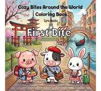 Cozy Bites Around The World Coloring Book: First Bite: Cute Animal Food Adventures with Fun Facts