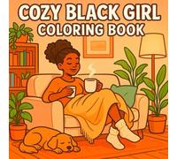 Cozy Black Girl Coloring Book: African American Coloring Book for Adults | Black Girl Moments, Self-Care, Beauty & Relaxation Activities
