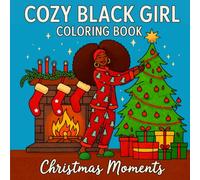 Cozy Black Girl Coloring Book Christmas Moments: A Merry Xmas Collection with Self-Care Rituals, Hairstyles, and Relaxing Hygge Vibes for Adults and Teens - 35+ Full Pages Holiday Designs