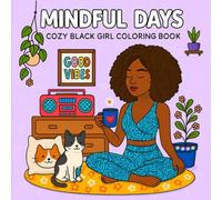 Cozy Black Girl Coloring Book Mindful Days: 35+ Relaxing Designs of African American Women with Natural Hair and Self-Care Moments - A Brown Girls Collection for Teens and Adults with Hygge Vibes