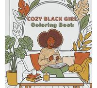 Cozy Black Girl Coloring Book: Relaxing & Bold Coloring Pages Featuring African American Women in Calm Daily Moments for Self-Love, Mindfulness & Stress Relief