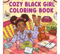 Cozy Black Girl Coloring Book: Stylish African American Women Coloring Pages with Daily Life, Self-Care, Beauty, Chill Moments & Cute Girl Activities for Teens and Adults