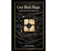 Cozy Black Magic: Forbidden Practices You Are Allowed to Use