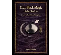 Cozy Black Magic of the Shadow: How to Be Bad Without Falling Apart