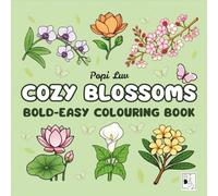 Cozy Blossoms: Colouring Book for Adults, Teens and Kids, Bold, Easy, Cute, Comfy, Simple and Big Flower Designs for Relaxtion, Stress Relief, Best ... Wonderful, Relaxing Floral Art for Colouring