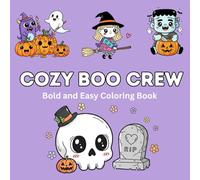 Cozy Boo Crew: A Cute Bold and Easy Halloween Coloring Book for Kids and Adults with Friendly Monsters, Trick-Or-Treat Fun, and Spooky Scenes