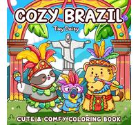 Cozy Brazil: Cute & Comfy Coloring Book for Adults and Teens Featuring Adorable Characters and Cozy Brazilian Vibes for Relaxation and Stress Relief