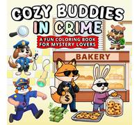 Cozy Buddies in Crime: A Fun Coloring Book for Mystery Lovers: A Bold and Easy Coloring Book for Kids, Teens, Adults, and Seniors to Relax, Create, and Dream (Whimsy Escapes)