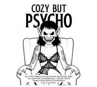 COZY BUT PSYCHO: Cozy Horror Malbuch für Erwachsene: Bold & Easy Seiten zum Ausmalen und Entspannen | Spooky Cute & Creepy Kawaii Motive für Stressabbau