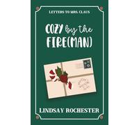 Cozy by the Fire(man): A Sweet Small Town Holiday RomCom (Letters to Mrs. Claus)