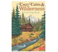 Cozy Cabin & Wilderness Coloring Book: Coloring Pages of Cabins, Campfires, Forest Trails & Calm Mountain Views