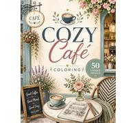 Cozy Café Coloring Book for Adults & Teens: 50 Cozy Coffee Shop, Bakery, Book Café, Garden Café & Coffee Corner Designs to Color | Cute Relaxing ... & Creativity | Large 8.5 x 11 Inch