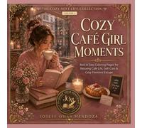 Cozy Café Girl Moments: A Soft Life Coloring Book for Relaxation, Aesthetic Café Scenes, Coffee & Self-Care Calm, Bold & Easy Stress Relief Pages for Adults