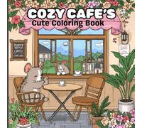 Cozy cafes: Coloring Book for Adults and Teens Featuring Super Cute Animal Characters with Easy and Simple Designs for Relaxation: Coloring Book of Cute Animals in Charming Coffee Shops and Bakeries