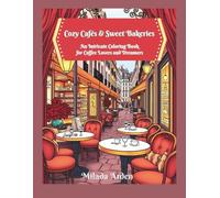 Cozy Cafés & Sweet Bakeries: An Intricate Coloring Book for Coffee Lovers and Dreamers