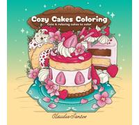 Cozy Cakes: A Cozy Coloring Book for All Ages, Original Hand-Drawn Cake Illustrations for Relaxation