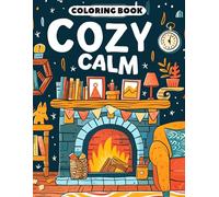 Cozy Calm Coloring Book: Delightful Scenes for a Relaxing Escape