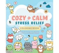 Cozy & Calm Stress Relief Coloring Book: A Gentle Escape into Relaxing Patterns and Peaceful Scenes