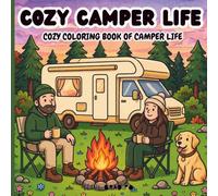COZY CAMPER LIFE: Accogliente libro da colorare della vita sul camper | viaggio su strada, campeggio, natura e avventure rilassanti