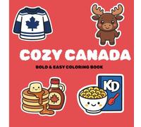 Cozy Canada: Bold and Easy Coloring Book for Adults and Teens, featuring Bold and Easy Designs inspired by all things Canada