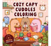 Cozy Capy Cuddles Coloring: Kawaii Capybara Coloring Book: Adorable Animal Designs for Relaxation, Calm, and Creative Fun