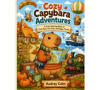 Cozy Capybara Adventures: A Cute Coloring Book of Cozy Days, Fun Trips, and Happy Travels
