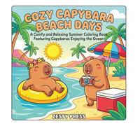 Cozy Capybara Beach Days: A Comfy and Relaxing Summer Coloring Book Featuring Capybaras Enjoying the Ocean