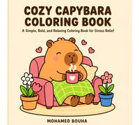 Cozy Capybara Coloring Book: A Simple, Bold, and Relaxing Coloring Book for Stress Relief, Adults, Teens, and Kids