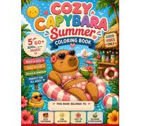 Cozy Capybara Summer coloring book: 60+ Cozy and Cute Capybaras Chilling on Summer Vacation, Simple Designs for Toddlers and Kids Ages 3+and Animal Lovers of All Ages