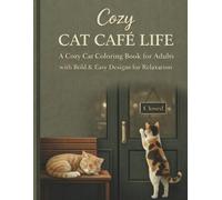 Cozy Cat Cafe' Life: A Cozy Cat Coloring Book for Adults with Bold & Easy Designs for Relaxation