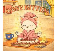 Cozy Cat Coloring Book for Adults Anti-Stress, Relaxation and Calm - Cozy Kitten - Kitchen - Cute and Cozy Coloring Book for Teens: Cute cats, cozy interiors, calm moments to color