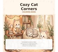 Cozy Cat Corners: Coloring Book for Adults and Teens Featuring Cute Cats in Hygge Reading Nooks, Coffee Shops and Dreamy Bedrooms for Relaxation, Stress Relief (Bold and Easy)