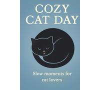 Cozy Cat Day. A Quiet Little Book for Rest, Stillness, and Doing Less