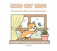 Cozy Cat Days: Relaxing Cat Moments Coloring Book for Adults, Teens & Cat Lovers: Charming Moments From Cats’ Daily Life
