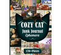 Cozy Cat Junk Journal Ephemera: Over 170 Pieces Of Cute Cozy Cats Themed Pages, Fussy Cuts, Labels, Tags, Stamps & Ephemera For Scrapbooking, Decoupage, Collage and Many Other Paper Crafts