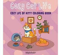 Cozy Cat Life Coloring Book: Cozy Life of Kitty Coloring Book | A Cute and Relaxing Featuring , Adorable Cats in Whimsical Moments for Adults and Teens