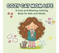 Cozy Cat Mom Life : A Cute and Relaxing Cat Moments Coloring Book For Kids and Adults (Bold and Easy Coloring Book): A Heartwarming Coloring Escape ... 8.5 x 8.5 inches Single Sided Coloring Pages