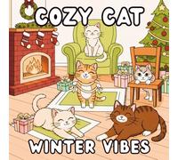 Cozy Cat Winter Magic Coloring Book: Cute Cozy Cats, Snow Adventures, Christmas Scenes & Heartwarming Winter Moments for Relaxing Coloring Fun