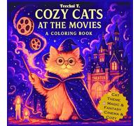 Cozy Cats at the Movies: A Magical Coloring Book with Cute Wizard Cats, Movie Scenes, and Cozy Fantasy Adventures for Adults and Teens