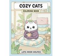 Cozy Cats Coloring Book: 40 Cozy Everyday Cat Scenes - Simple Slow Living Moments with Reading, Baking, Tea Time and Home Comforts for Kids and Adults