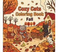 Cozy Cats Coloring Book: Fall: Bold and Easy Autumn Kittens for Stress Relief, Relaxation, and Mindfulness Art Therapy for Kids and Adults