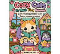 Cozy Cats in Their Tiny Rooms - Coloring Book for Adults and Teens - 30 Pages of Fun in 8.5" x 11" Size For Easy & Relaxing Coloring.: Bold and Easy ... Scenes for Stress Relief and Relaxation.