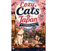 Cozy Cats of Japan: 50 Bold and Easy Coloring Pages Featuring Adorable Cats, Cherry Blossoms, Tea Houses, Temples, and Relaxing Japanese Scenes for Stress Relief and Relaxation