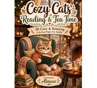 Cozy Cats Reading & Tea Time: 30 Cozy & Relaxing Coloring Pages for Adults