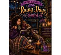 Cozy Chaos: Rainy Days and Staying In: A Cozy Coloring Book