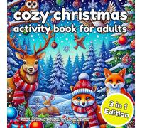 Cozy Christmas Activity Book for Adults 3 in 1 Edition: Relaxing Christmas Coloring Pages, Mindful Holiday Journaling Prompts, and Uplifting Affirmations for Calm, Joy, and Winter Wellness