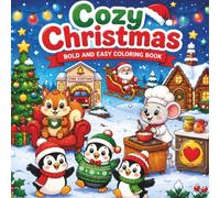 Cozy Christmas: Adorable Holiday Scenes to Color, Share, and Treasure with Every Generation