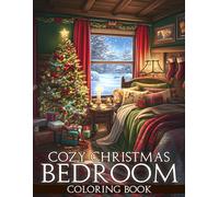 Cozy Christmas Bedroom Coloring Book: Holiday Interiors Coloring Pages featuring Warm Living Spaces, Festive Decorations, and Peaceful Room Designs for All Ages Relaxation