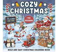 Cozy Christmas: Bold And Easy Coloring Book For Kids And Adults Featuring 52 Cozy Activities, Cute Christmas Characters, Snowmans, Gnomes, Santa Claus And Christmas Items Designs.